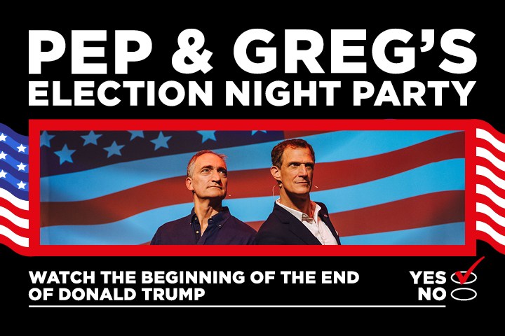 Pep and Greg’s Election Night Party: The Beginning of the End of Donald Trump
