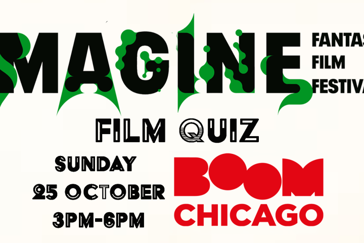 Imagine Fantastic Film Festival poster: Film Quiz, Sunday 25 October, 3PM-6PM, Boom Chicago.